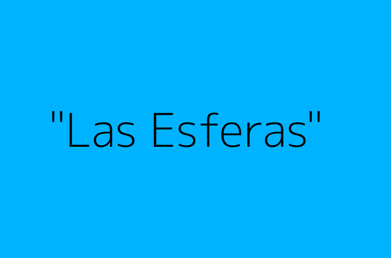 "Las Esferas"